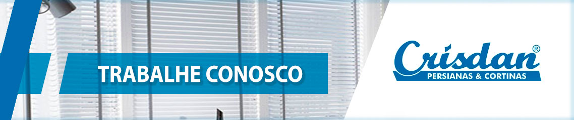 Persianas Crisdan - Trabalhe conosco